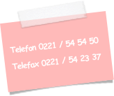 
Telefon 0221 / 54 54 50
Telefax 0221 / 54 23 37