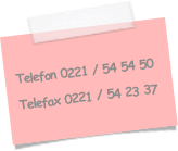 
Telefon 0221 / 54 54 50
Telefax 0221 / 54 23 37